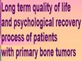 Long term quality of life and psychological recovery process of patients with primary bone tumors.